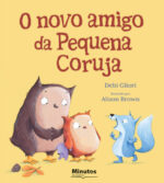 Minutos de Leitura | 9789727933082 | O novo amigo da Pequena Coruja